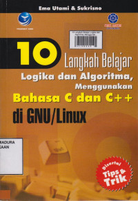 10 Langkah Belajar Logika dan Algoritma, Menggunakan Bahasa C dan C++ di GNU/Linux