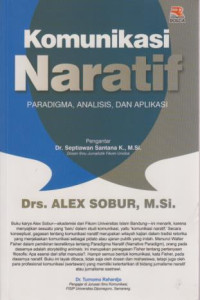 Komunikasi Naratif : Paradigma, Analisis, Dan Aplikasi