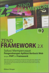 Zend Framework 2.X : Solusi Mempercepat Pengembangan Aplikasi Berbasis Web Dengan PHP5.X Framework