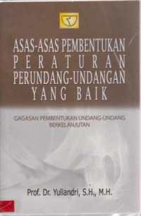 Asas-asas Pembentukan Peraturan Perundang-undangan Yang Baik : Gagasan Pembentukan Undang-undang Berkelanjutan