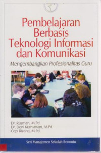 Pembelajaran Berbasis Teknologi Informasi Dan Komunikasi : Mengembangkan Profesionalitas Guru