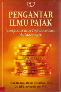 Pengantar Ilmu Pajak : Kebijakan dan Implementasi Di Indonesia