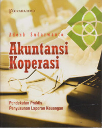 Akuntansi Koperasi : Pendekatan Praktis Penyusunan Laporan Keuangan