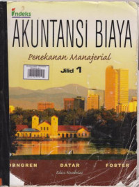 Akuntsnsi Biaya : Penekanan Manajerial Jilid 1