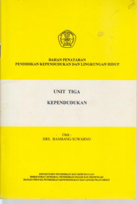 Bahan Penataran Pendidikan Kependudukan Lingkungan Hidup : Unit Tiga Kependudukan