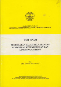 Bahan Penataran Pendidikan Kependudukan Dang Lingkungan Hidup : Unit Enam Pendekatan Dalam Melaksanakan Pendidikan Kependudukan Dan Lingkungan Hidup