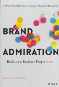 Brand Admiration : Building A Business People Love