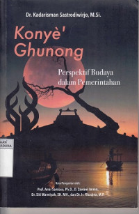 Konye' Ghunong : Perspektif Budaya Dalam Pemerintahan