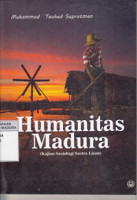 Humanitas Madura : (Kajian Sosiologi Sastra Lisan)