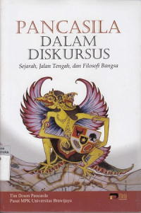 Pancasila dalam Diskursus : Sejarah, Jalan Tengah, dan Filosofi Bangsa