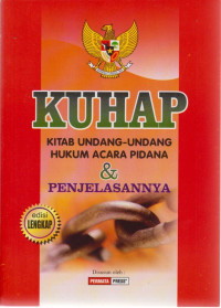 KUHAP Kitab Undang-Undang Hukum Acara Pidana & Penjelasannya