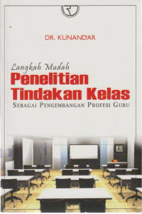 Langkah mudah Penelitian Tindak Kelas : Sebagai Pengembangan Profesi Guru