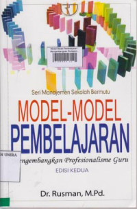 Model-Model Pembelajaran : Mengembangkan Profesionalisme Guru