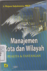 Manajemen Kota dan Wilayah : Realita & Tantangan