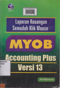 Laporan Keuangan Semudah Klik Mouse : MYOB Accounting Versi 13