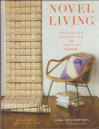 Novel Living : Collecting Decorating And Crafting With Books