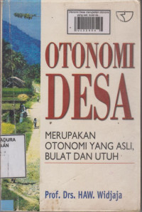 Otonomi Desa merupakan otonomi yang asli, bulat dan utuh