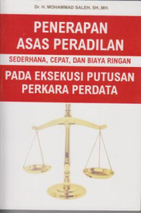 Penerapan Asas Peradilan Sedehana, Cepat, dan Biaya Ringan Pada Eksekusi Putusan Perkara Pedata