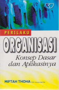 Perilaku Organisasi : Konsep Dasar dan Aplikasi