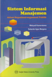 Sistem Informasi Manajemen :Dalam Organisasi-Organisasi Publik