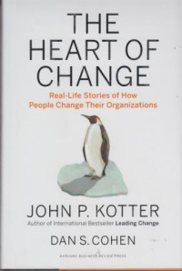 The Heart Of Change : Real-Life Stories Of How People Change Their Organizations