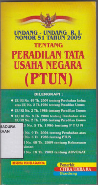 Undang-Undang R.I. Nomor 51 Tahun 2009 Tentang Peradilan Tata Usaha Negara (PTUN)