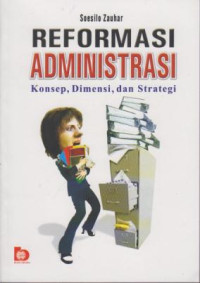 Reformasi Administrasi : Konsep, Dimensi, dan Strategi