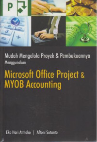 Mudah Mengelola Proyek & Pembukuannya Menggunakan Microsoft Office Project & MYOB Accounting