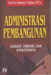 Administrasi Pembangunan : Konsep,Dimensi,Dan Strateginya