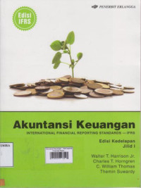 Akuntansi Keuangan : International Financial Reporting Standards-IFS Jilid 1