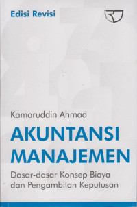 Akuntansi Manajemen : Dasar- Dasar Konsep Biaya dan Pengambilan Keputusan