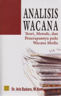 Analisis Wacana : teori,Metode, dan Penerapannya Pada Wacana Media