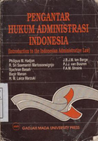 Pengantar Hukum Administrasi Indonesia : (Introduction To The Indonesian Administrative Law)