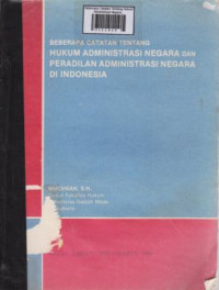 Beberapa Catatan Tentang Hukum Administrasi Negara dan peradilan Administrasi Negara di Indonesia