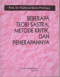 Beberapa Teori Sastra, Metode Kritik, Dan Penerapannya