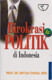 Birokrasi Dan Politik Di Indonesia