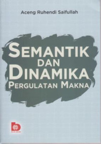 Semantik Dan Dinamika Pergulatan Makna