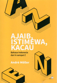 Image of AJAIB, ISTIMEWA, KACAU BAHASA INDONESIA DARI A SAMPAI Z
