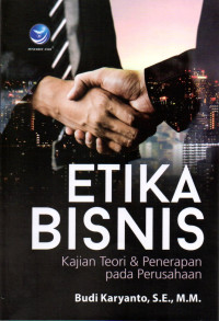 Image of ETIKA BISNIS (KAJIAN TEORI & PENERAPAN PADA PERUSAHAAN)