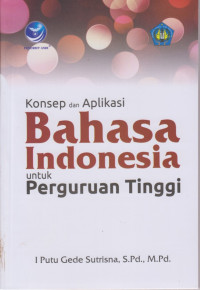 KONSEP DAN APLIKASI BAHASA INDONESIA UNTUK PERGURUAN TINGGI