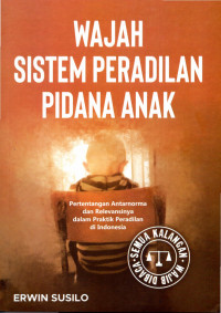 WAJAH SISTEM PERADILAN PIDANA ANAK