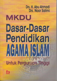 MKDU Dasar-Dasar Pendidikan Agama Islam : Untuk Perguruan Tinggi