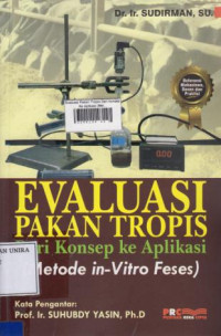 Evaluasi Pakan Tropis Dari konsep Ke Aplikasi (Metode in-Vitro Feses)