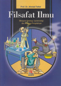 Filsafat Ilmu : Mengurai Ontologi, Epistemologi dan Aksiologi Pengetahuan