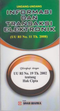 Undang-undang Informasi dan Transaksi Elektronik (UU RI No. 11 Th.2008)