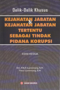 Delik-Delik Khusus Kejahatan Jabatan Dan Kejahatan Jabatan Tertentu Sebagai Tindak Pidana Korupsi.Edisi Kedua