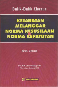 Delik-Delik Khusus Kejahatan Melanggar Norma Kesusilaan Dan Norma Kepatutan.Edisi Kedua