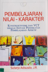 Pembelajaran Nilai-Karakter Konstruktivitasme Dan VCT Sebagai Inovasi Pendekatan Pembelajaran Afektif