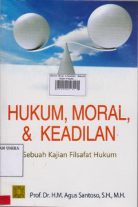 Hukum, Moral, & Keadilan : Sebuah Kajian Filsafat Hukum