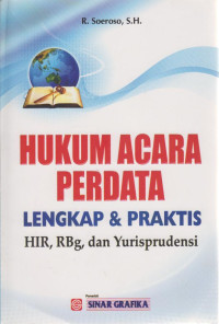 Hukum Acara Perdata Lengkap dan Praktis HIR, RBg dan Yurisprudensi